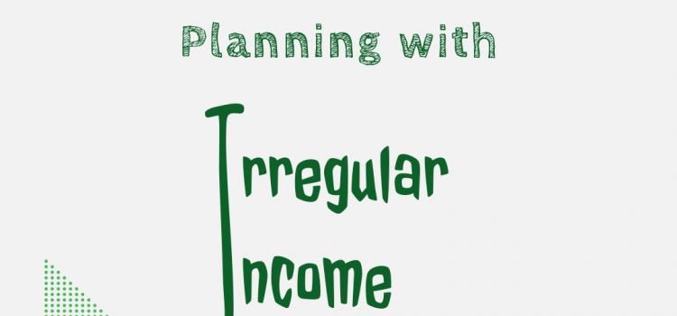 Planning with Irregular Income