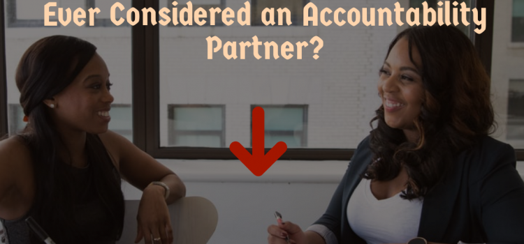 Ever Considered an Accountability Partner?