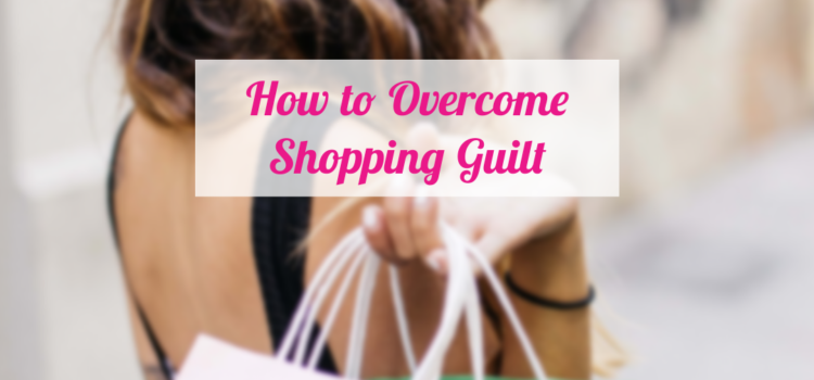 How to Overcome Shopping Guilt?