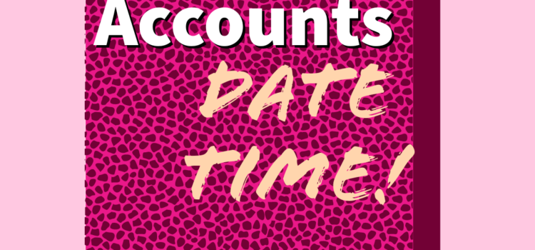Accounts Date Time!