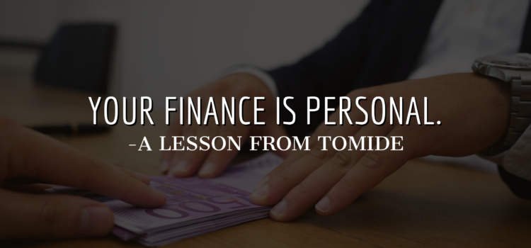 Your Finance Is Personal- A Lesson FromTomide
