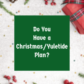 Do You Have a Christmas/Yuletide Plan?