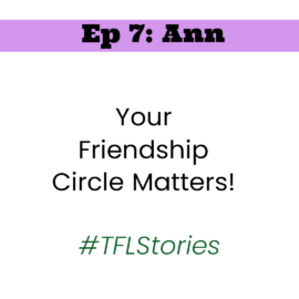 #TFLStories: Episode 7- Your Friendship Circle Matters!