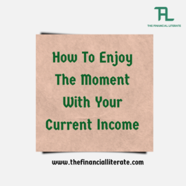 How To Enjoy Your Moment with Your Current Income
