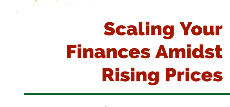 Scaling Your Finances Amidst Rising Prices