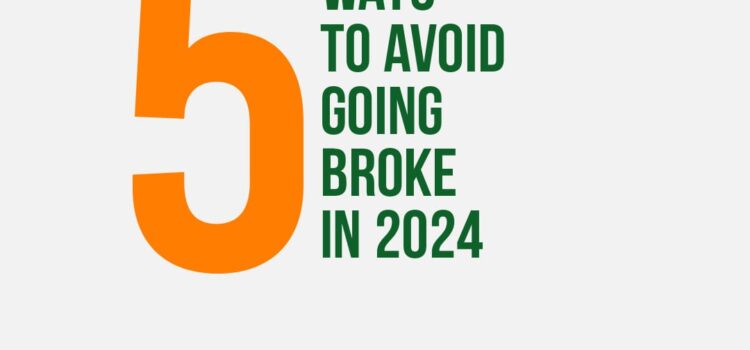 Five Ways to Avoid Going Broke In 2024